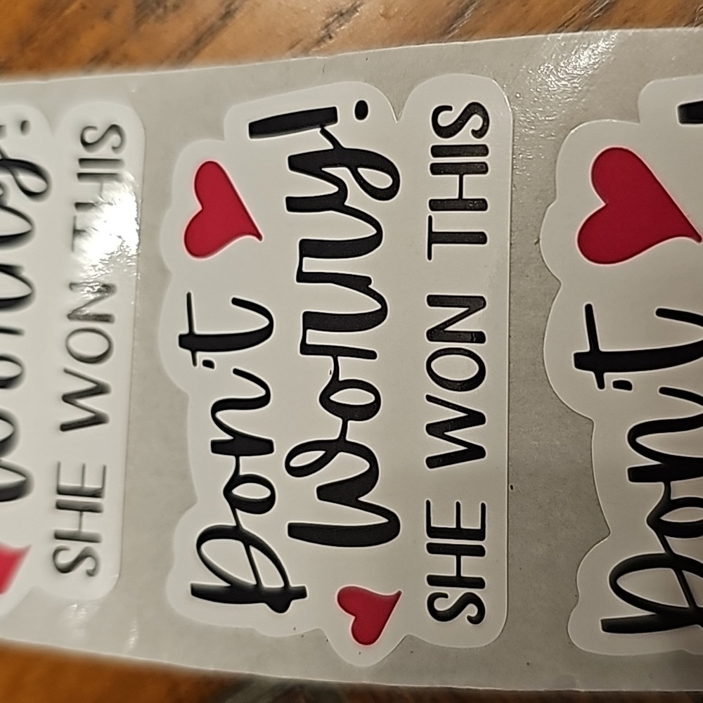 25 stickers for shipping "don't worry. She won this"